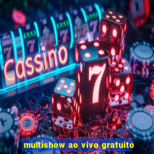 multishow ao vivo gratuito